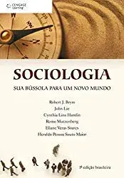 Sociologia: Sua Bússola para o Novo Mundo - Robert Brym